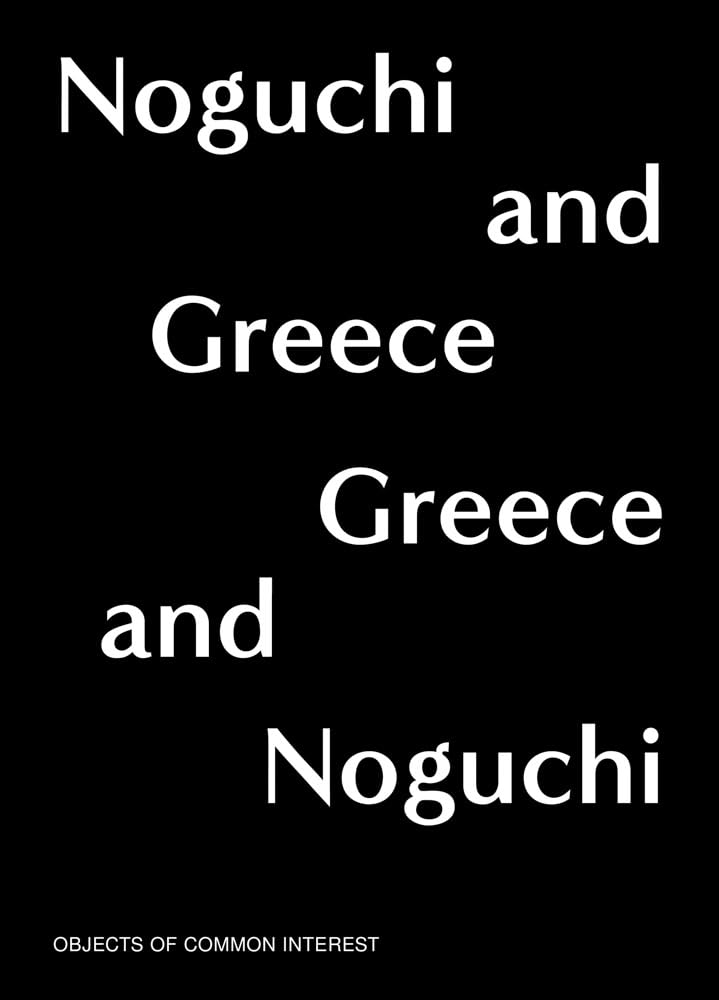 Noguchi and Greece, Greece and Noguchi: Objects of Common Interest Art & Literature
