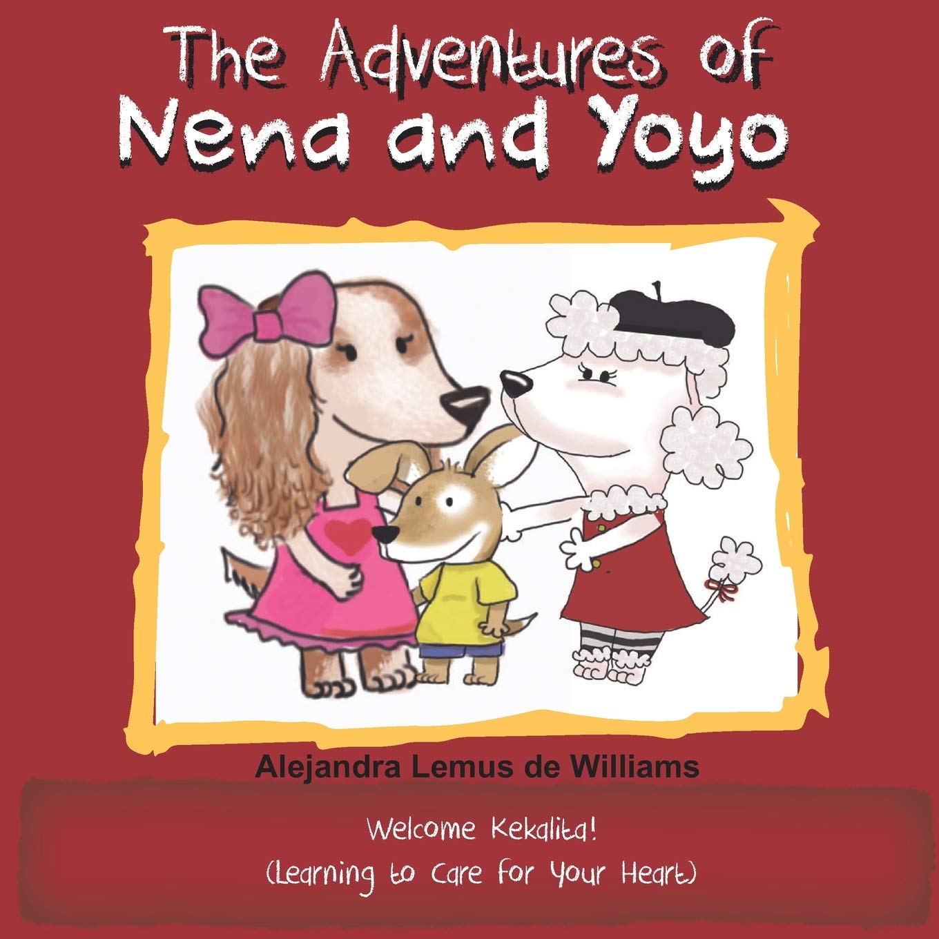 The Adventures of Nena and Yoyo Welcome Kekalita!: (Learning to Care for Your Heart) Novels & Short Stories