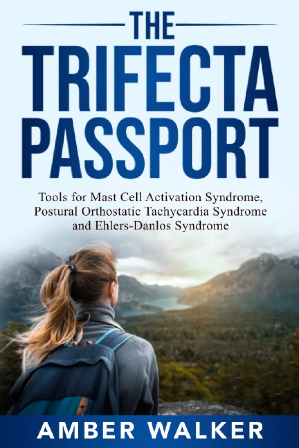 The Trifecta Passport: Tools for Mast Cell Activation Syndrome, Postural Orthostatic Tachycardia Syndrome and Ehlers-Danlos Syndrome Medicine