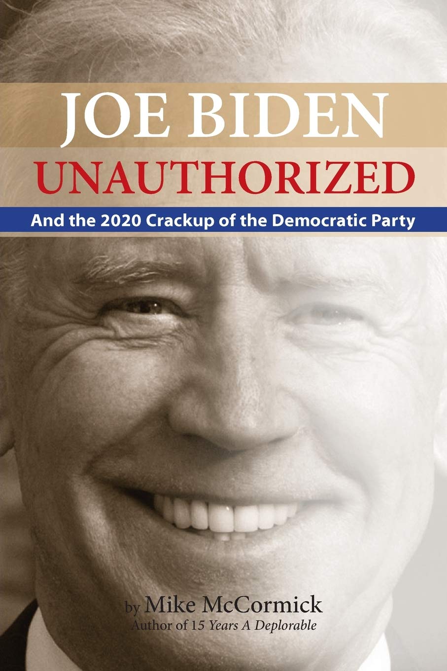 Joe Biden Unauthorized: And the 2020 Crackup of the Democratic Party Books