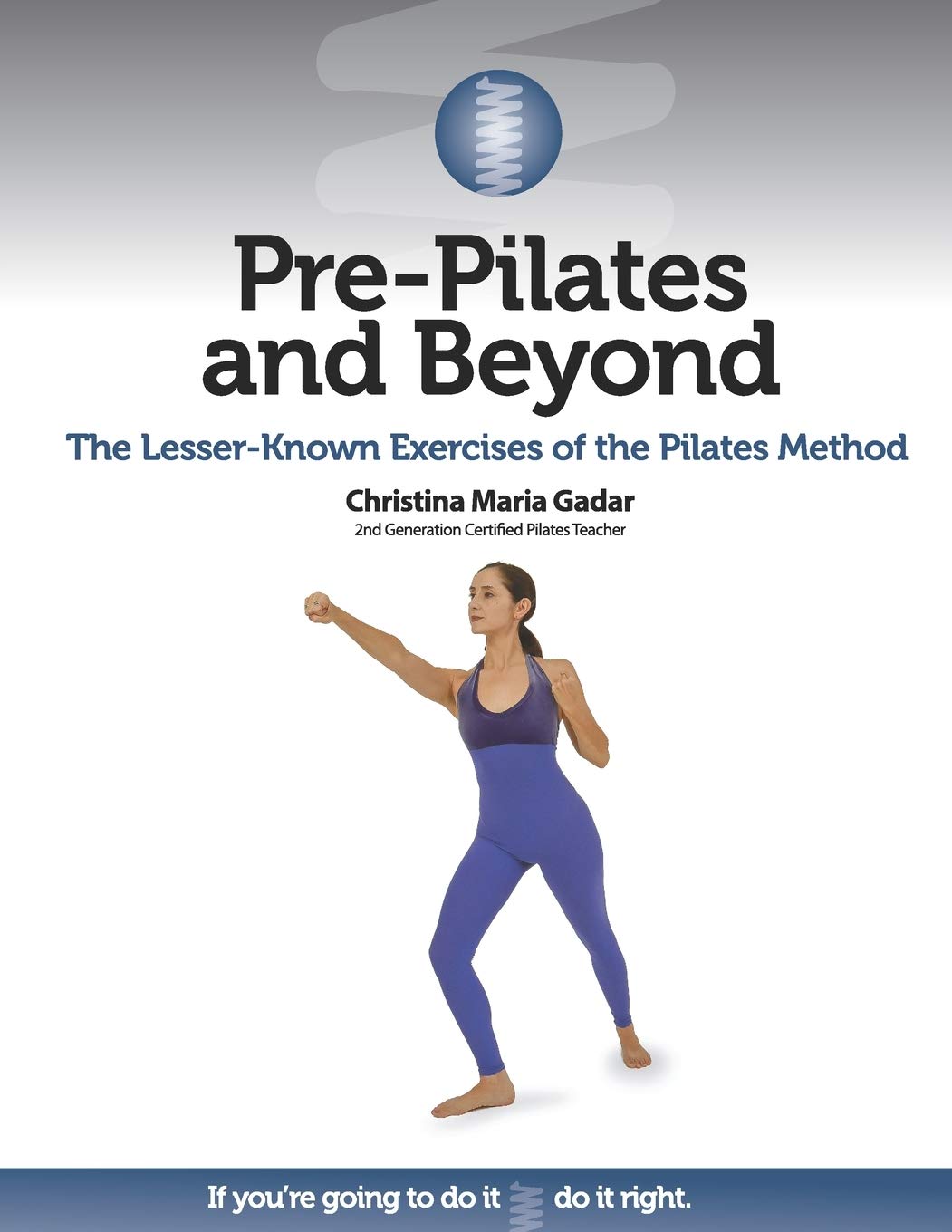 Pre-Pilates and Beyond: The Lesser-Known Exercises of the Pilates Method Health, Nutrition & Fitness