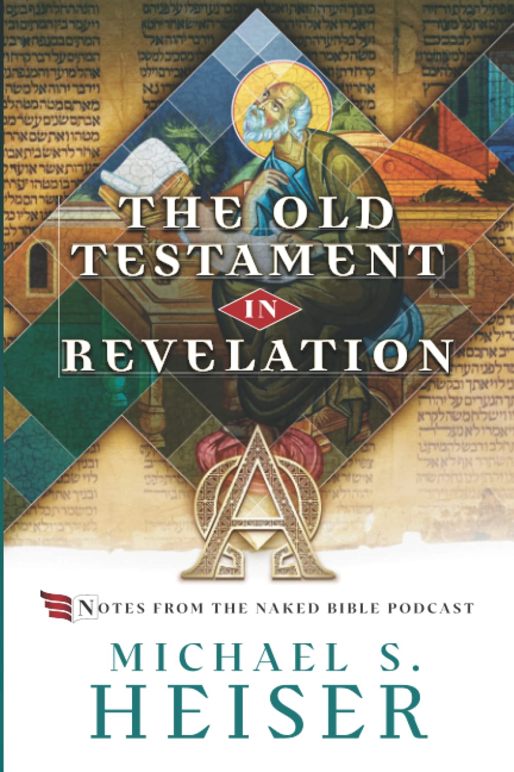 John's Use of the Old Testament in the Book of Revelation: Notes from the Naked Bible Podcast Religion & Esotericism