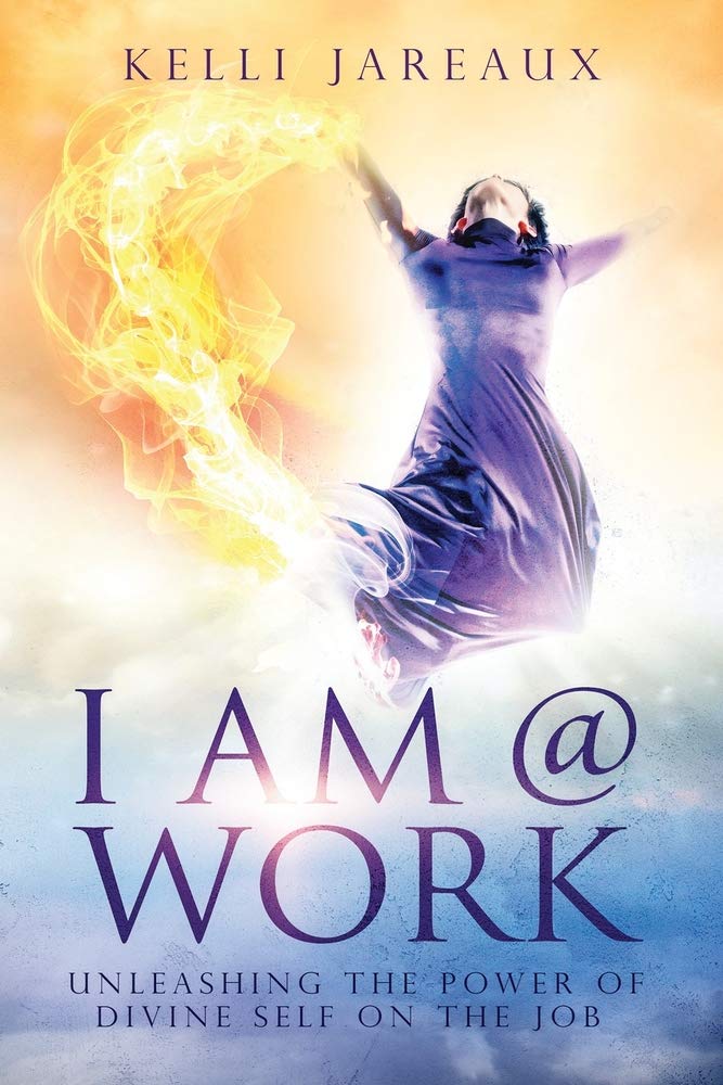 I AM @ WORK: Unleashing the Power of Divine Self on the Job! Social Sciences