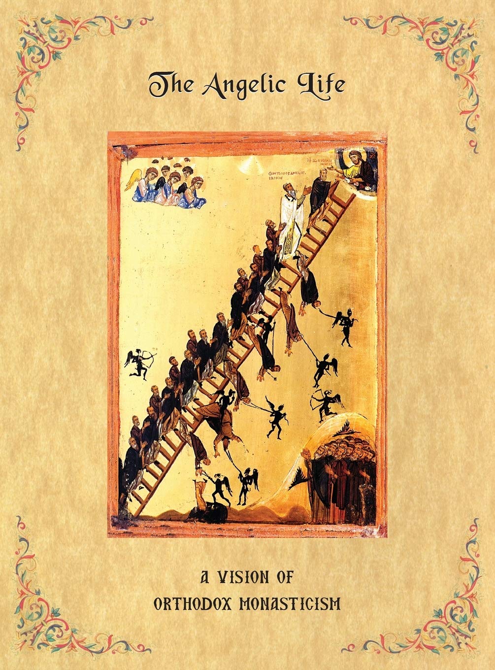 The Angelic Life: A Vision of Orthodox Monasticism book