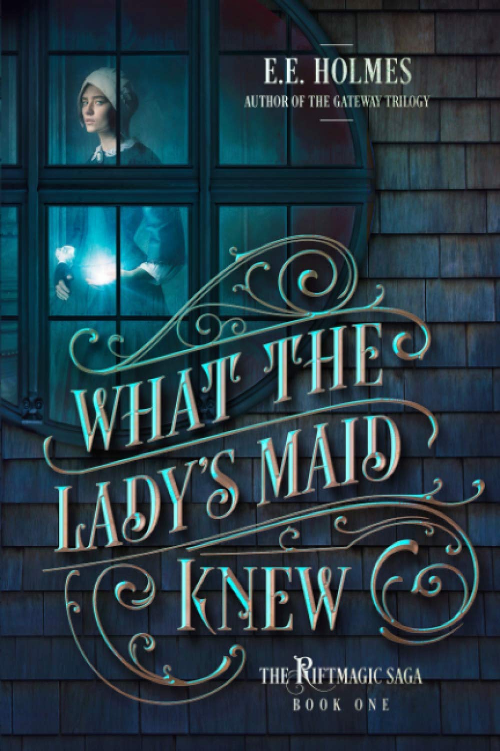 What the Lady's Maid Knew (The Riftmagic Saga, Band 1) Historical Fiction