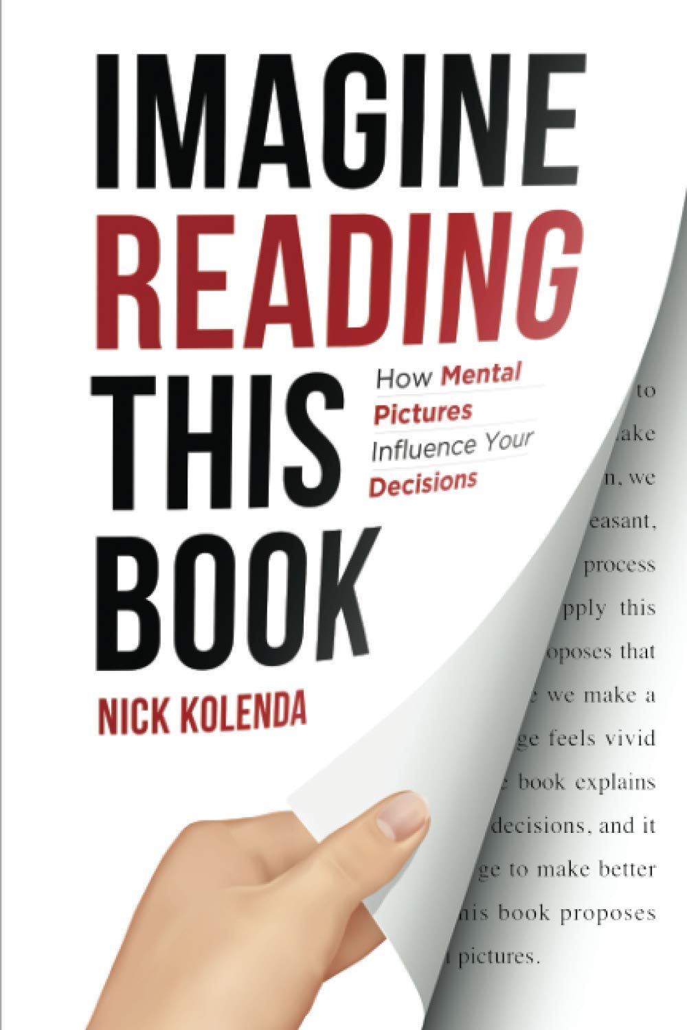 Imagine Reading This Book: How Mental Pictures Influence Your Decisions Business, Finance & Career