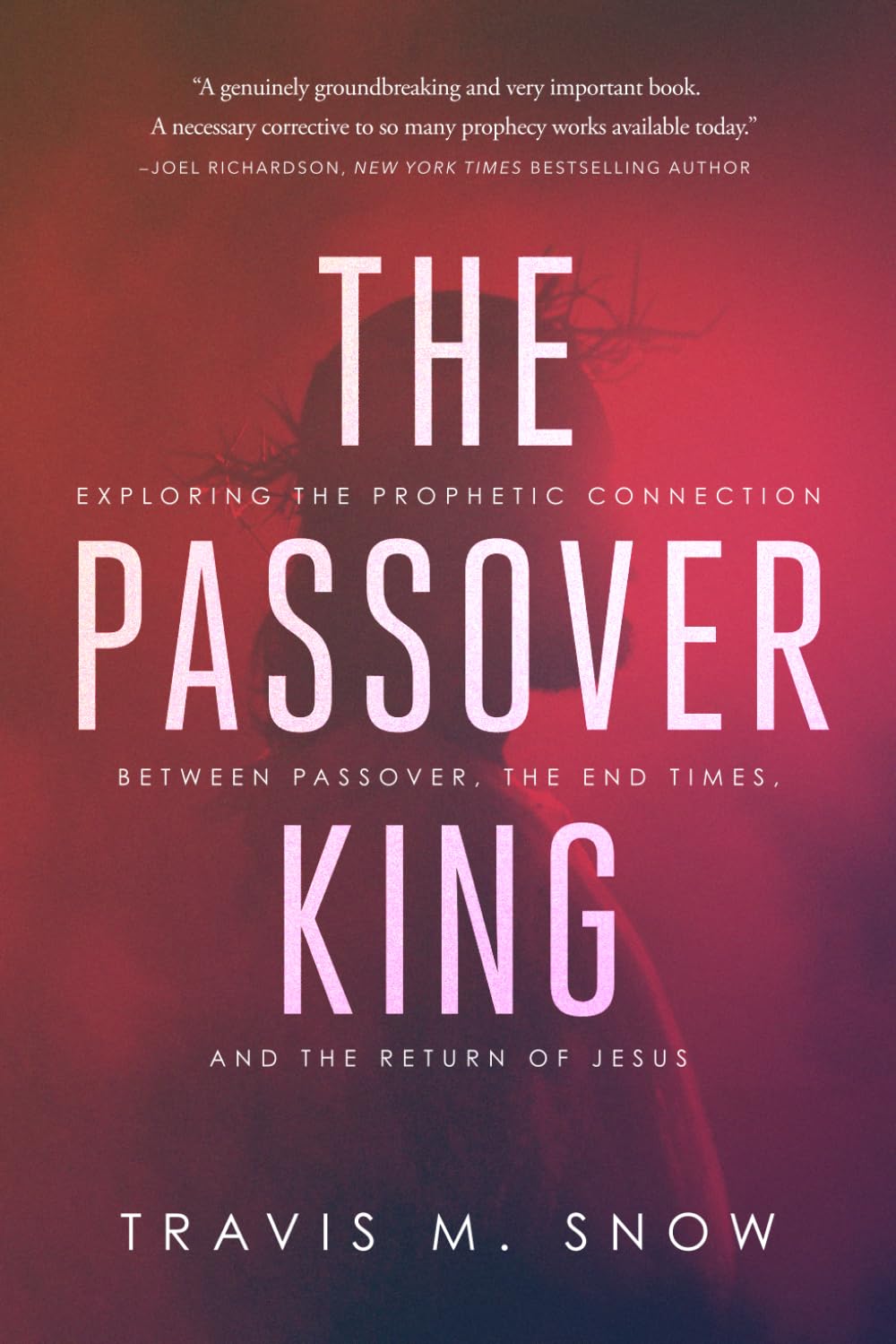 The Passover King: Exploring the Prophetic Connection Between Passover, the End Times, and the Return of Jesus Religion & Esotericism
