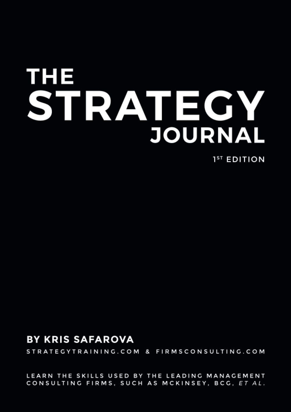 The Strategy Journal: Learn the skills used by the leading management consulting firms, such as McKinsey, BCG, et al. (Strategy Journals, Band 1) Study Guides