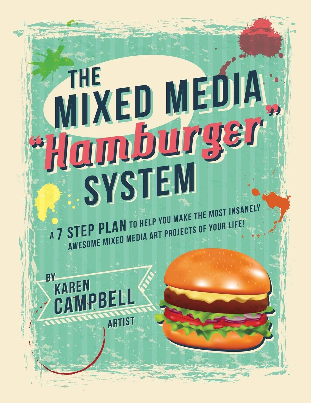 The Hamburger System: A 7 Step Plan to Help You Make the Most Insanely Awesome Mixed Media Art Projects of Your Life! Social Sciences