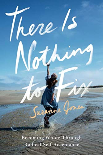 There Is Nothing to Fix: Becoming Whole Through Radical Self-Acceptance Medicine