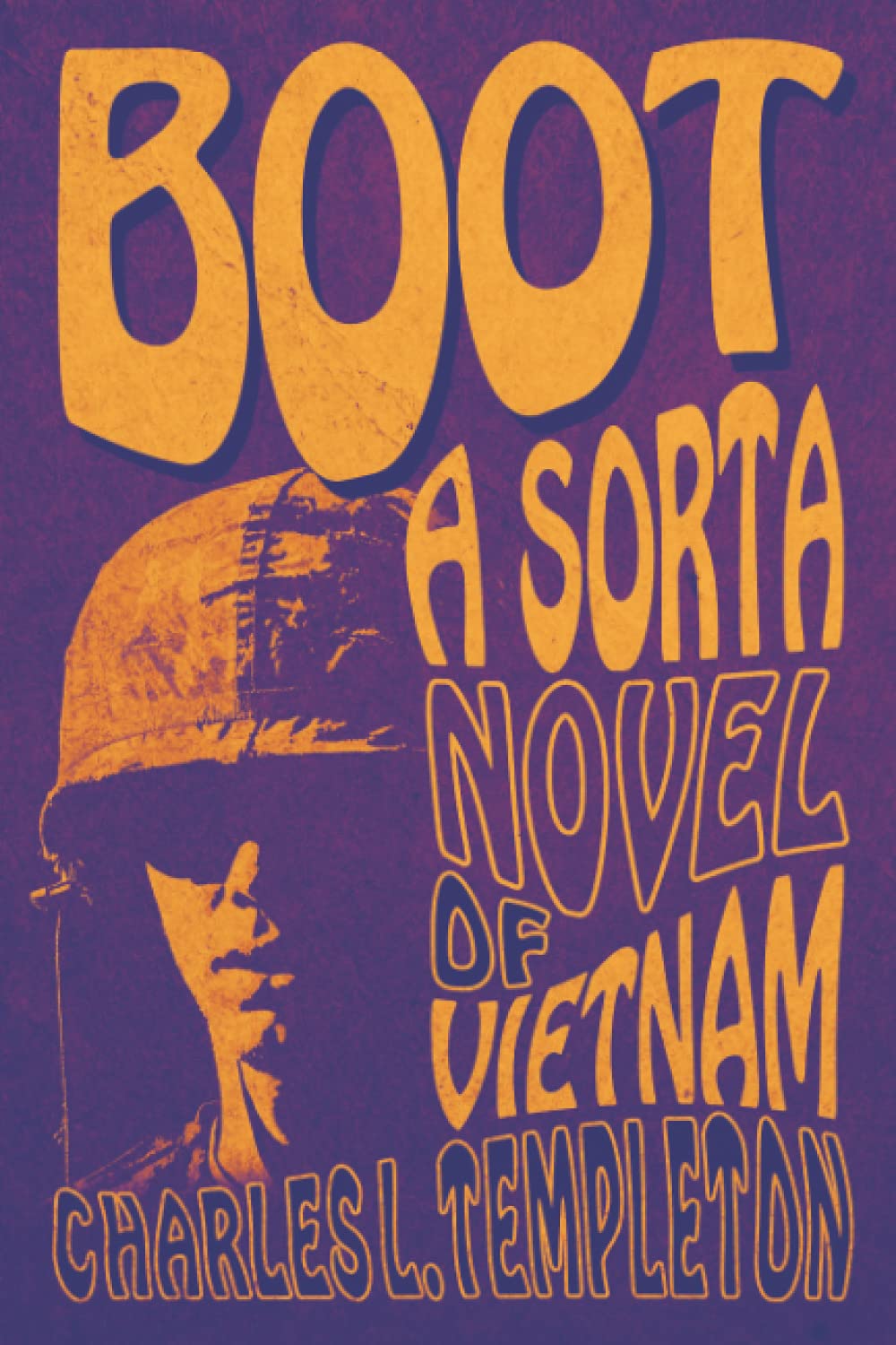 Boot: A Sorta Novel of Vietnam Historical Fiction