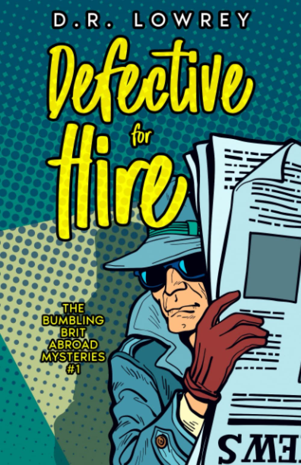 Defective for Hire: A Humorous Amateur Sleuth Mystery (The Bumbling Brit Abroad Mysteries, Band 1) Humour & Satire