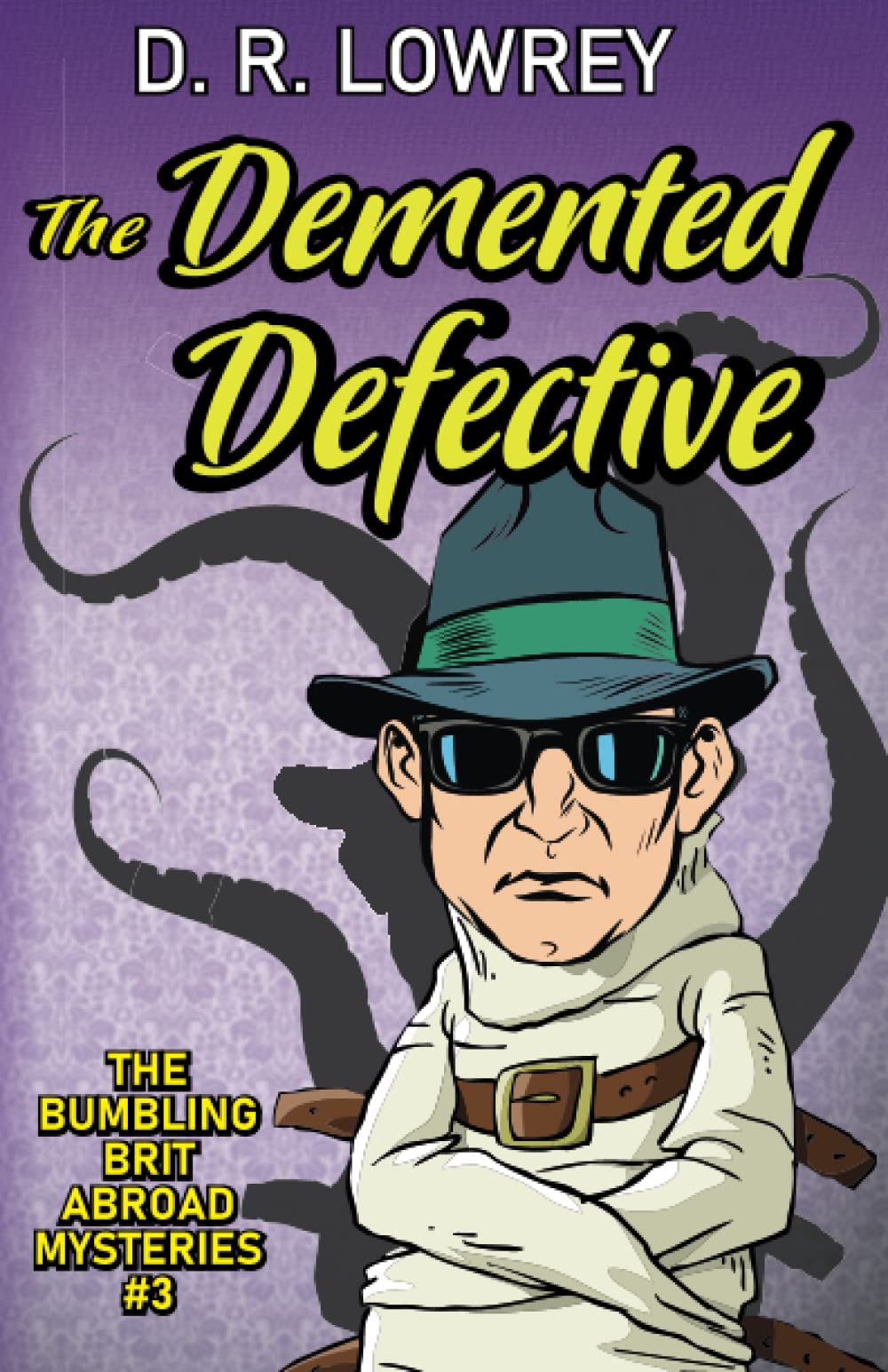The Demented Defective: A Humorous Amateur Sleuth Mystery (The Bumbling Brit Abroad Mysteries, Band 3) Humour & Satire