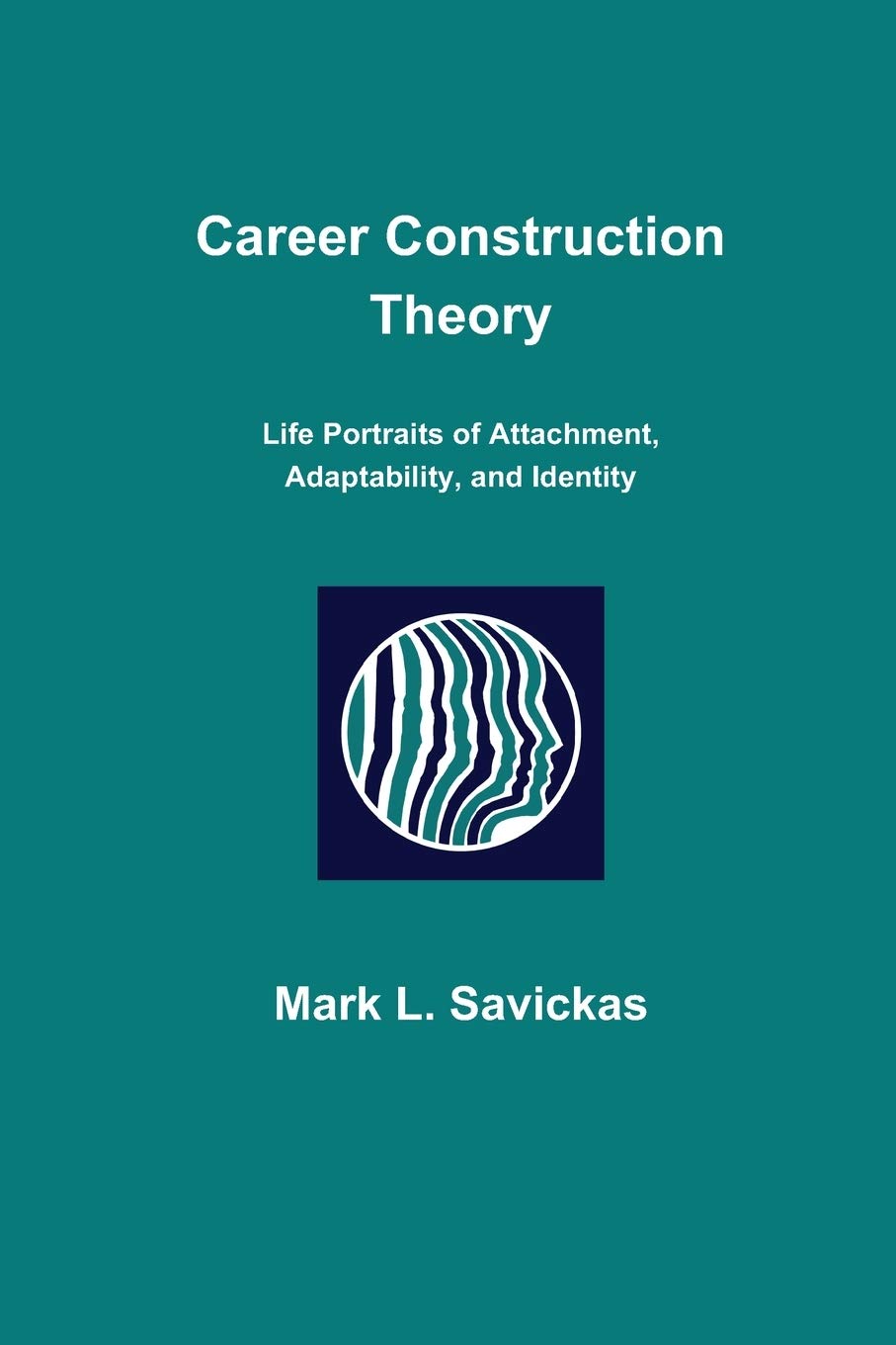 Career Construction Theory: Life Portraits of Attachment, Adaptability, and Identity Business, Finance & Career