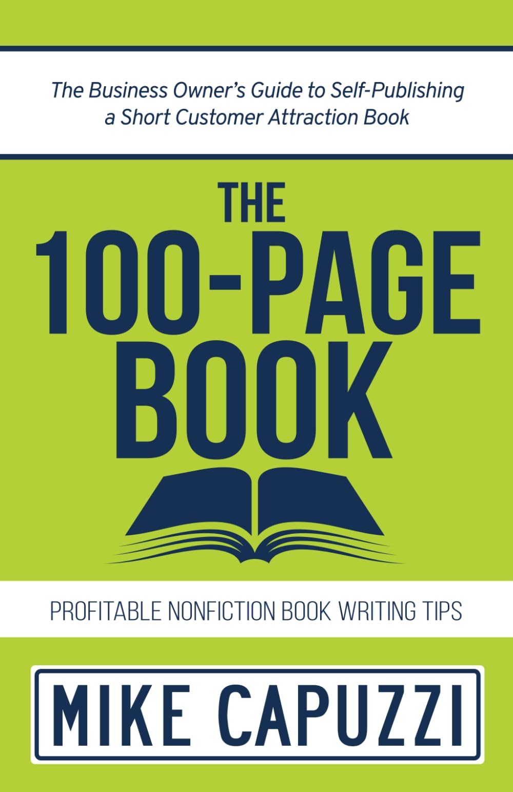 The 100-Page Book: The Business Owner’s Guide to Self-Publishing a Short Customer Attraction Book Business, Finance & Career