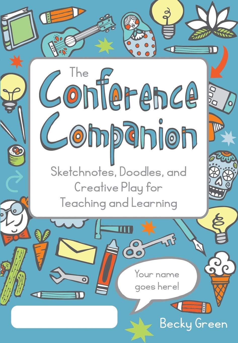 The Conference Companion: Sketchnotes, Doodles, and Creative Play for Teaching and Learning Medicine