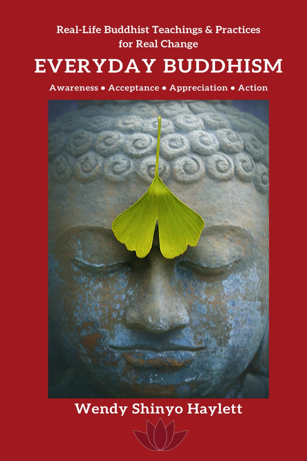 Everyday Buddhism: Real-Life Buddhist Teachings & Practices For Real Change Lifestyle