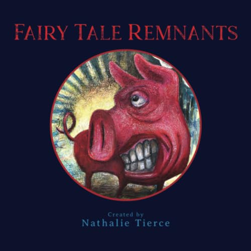 Fairy Tale Remnants: Surreal Fairy Tales for Grown Ups Fairy Tales & Legends