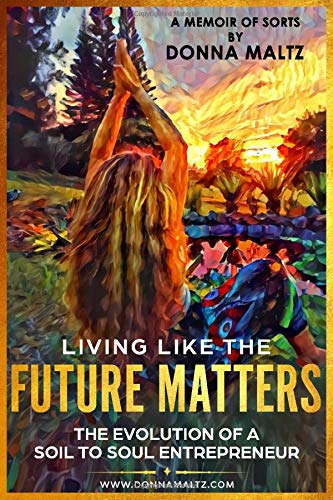Living Like the Future Matters: The Evolution of a Soil to Soul Entreprenuer Sports