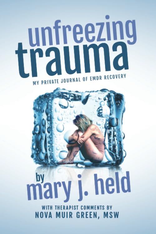Unfreezing Trauma: My Private Journal of EMDR Recovery book