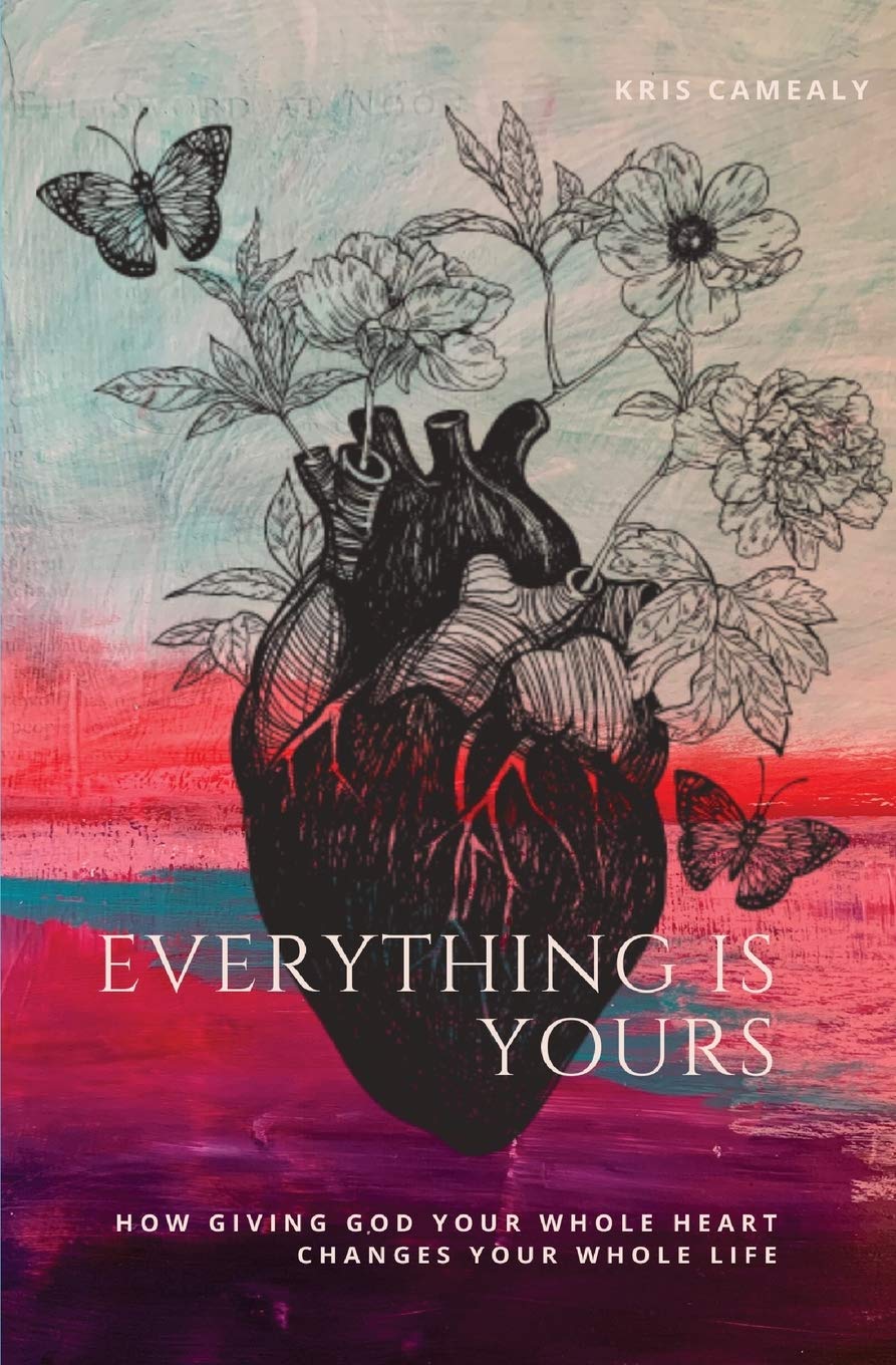 Everything Is Yours: How Giving God Your Whole Heart Changes Your Whole Life Religion & Esotericism