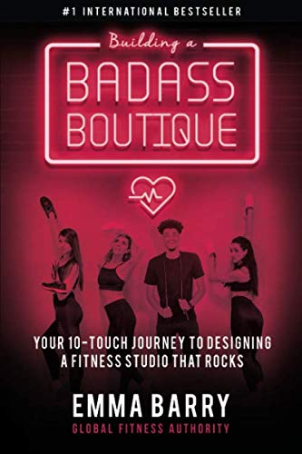 Building a Badass Boutique: Your 10-Touch Journey to Designing a Fitness Studio That Rocks book