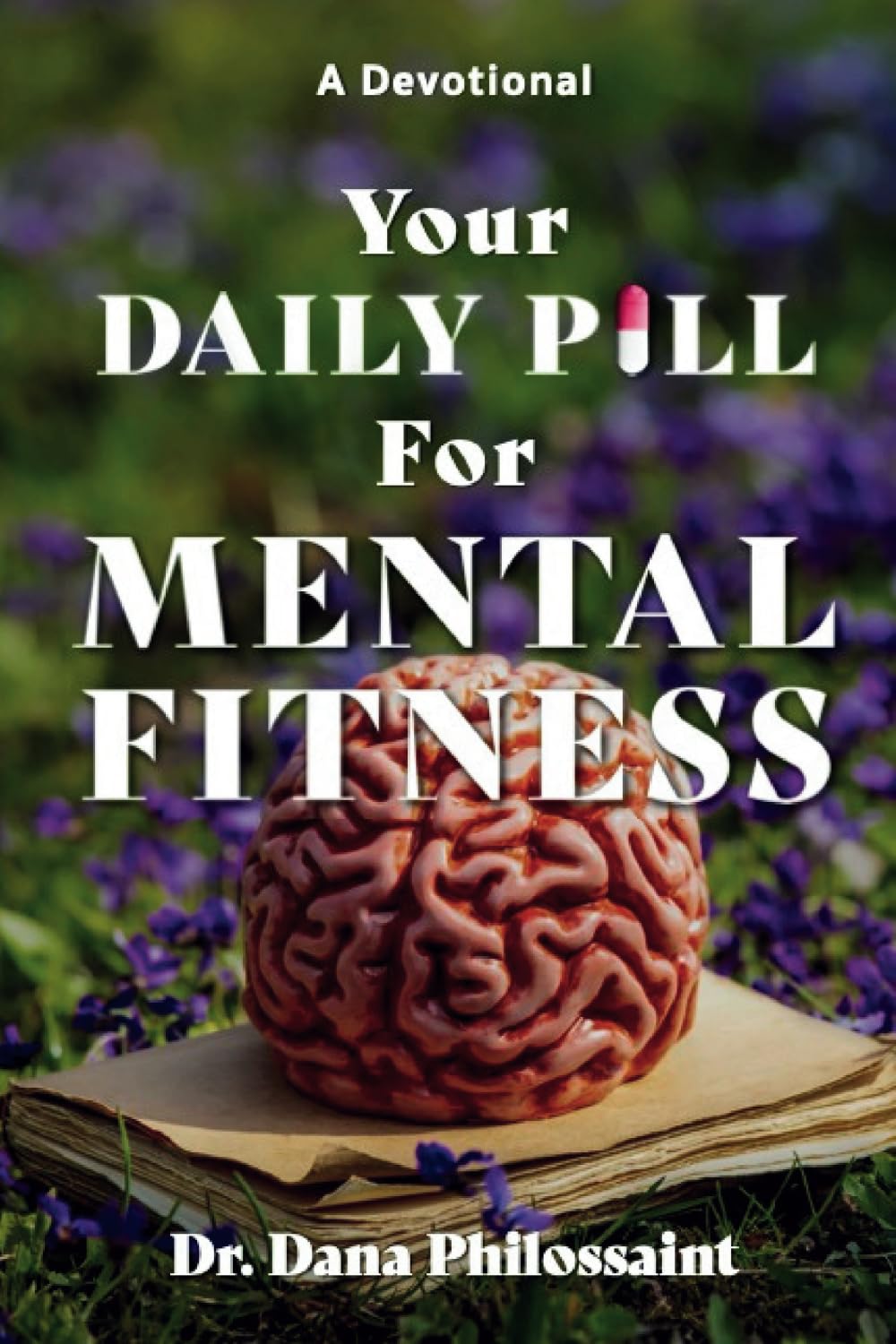 Your Daily Pill for Mental Fitness Devotional Medicine
