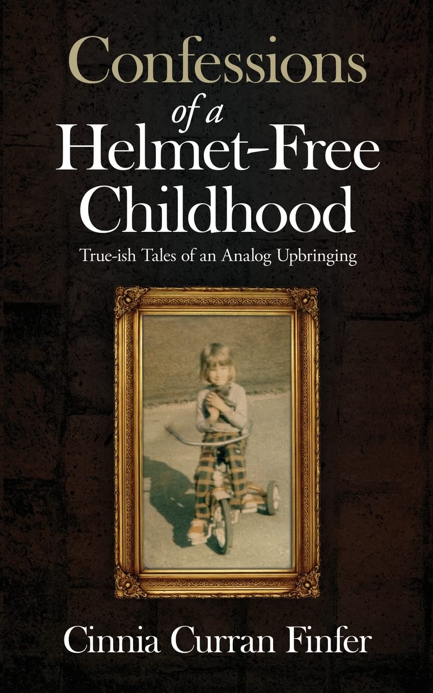 Confessions of a Helmet-Free Childhood: True-ish Tales of an Analog Upbringing Art & Literature