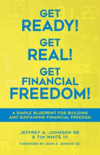 Get Ready! Get Real! Get Financial Freedom!: A Simple Blueprint for Building and Sustaining Financial Freedom book