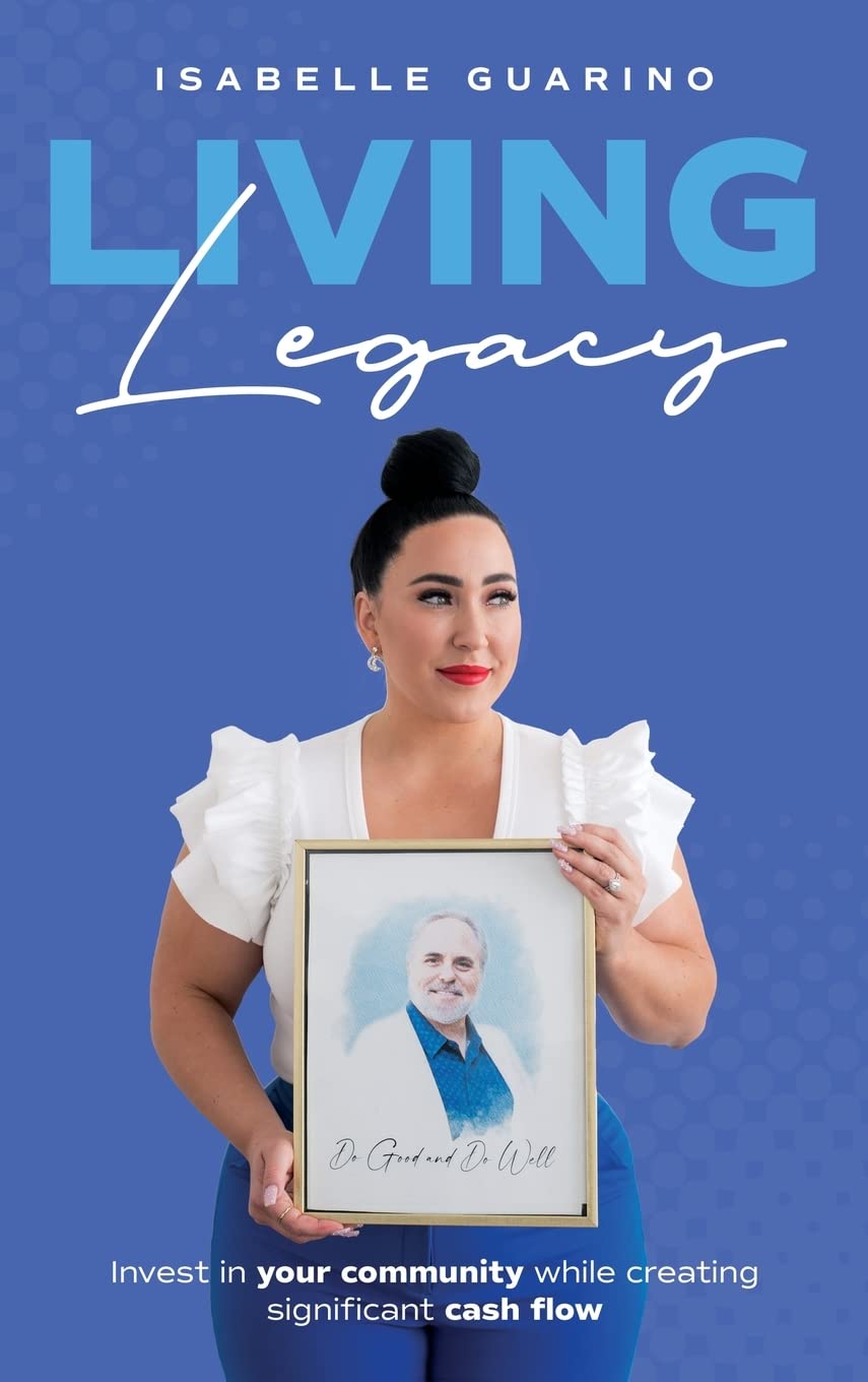 Living Legacy: Invest in Your Community While Creating Significant Cash Flow Medicine