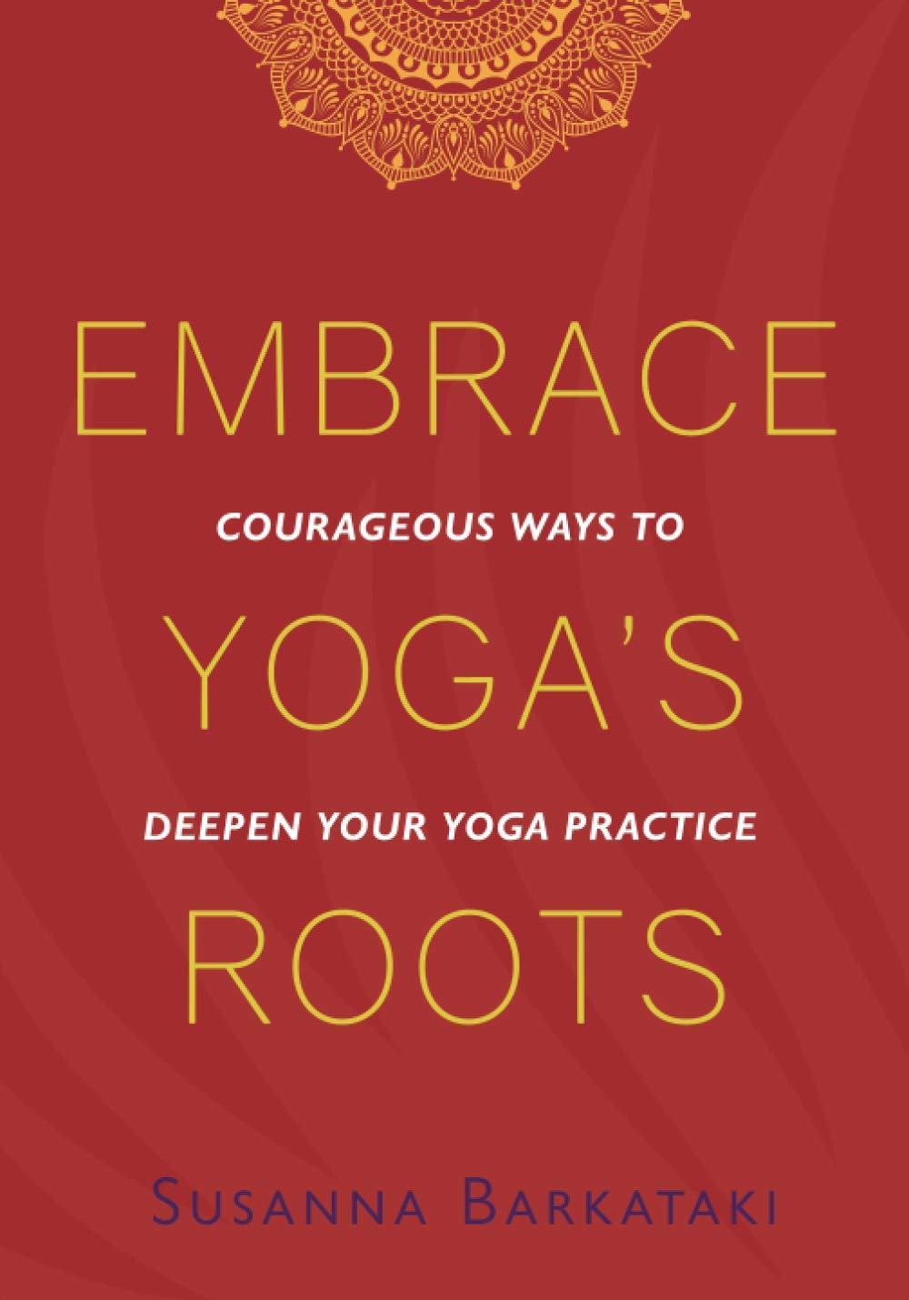 Embrace Yoga's Roots Philosophy