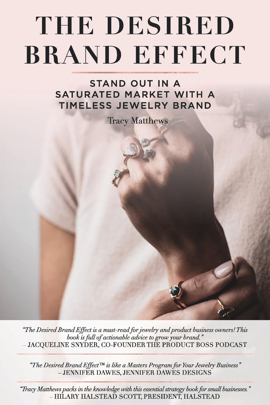 The Desired Brand Effect: Stand Out in a Saturated Market with a Timeless Brand: Stand Out in a Saturated Market With a Timeless Jewelry Brand Business, Finance & Career
