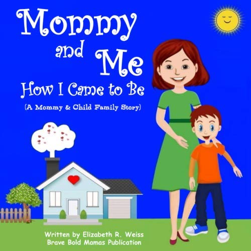 Mommy and Me - How I Came to Be: A Mommy & Child Family Story Parents & Children