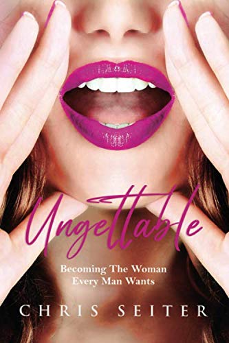 Ungettable: Becoming The Woman Every Man Wants book