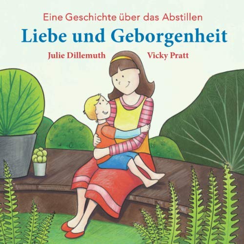 Liebe und Geborgenheit: Eine Geschichte über das Abstillen Non-fiction