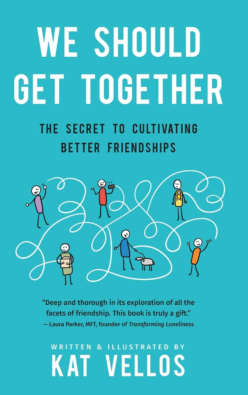 We Should Get Together: The Secret to Cultivating Better Friendships Business, Finance & Career