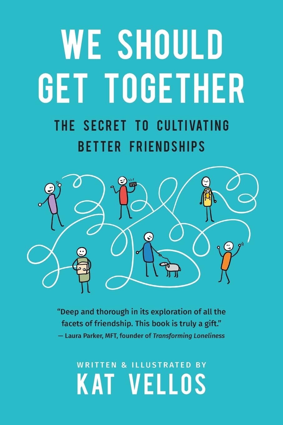 We Should Get Together: The Secret to Cultivating Better Friendships Business, Finance & Career