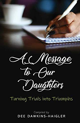 A Message to Our Daughters: Turning Trials into Triumphs Parents & Children