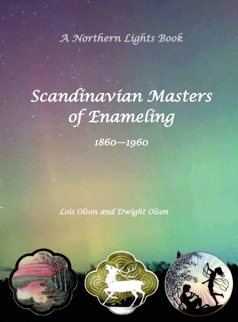 Scandinavian Masters of Enameling A Northern Lights Book 1860-1960 Hobbies & Crafts