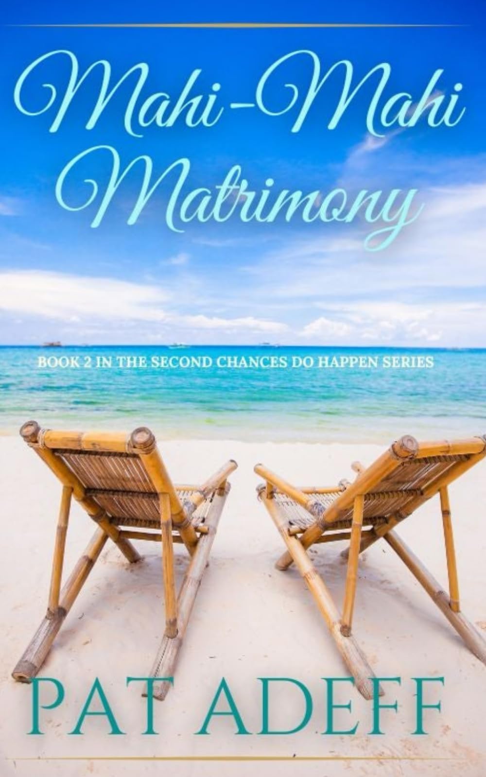 Mahi-Mahi Matrimony: A Sweet Romance With Just A Hint Of Spice! (Second Chances DO Happen!, Band 2) Contemporary literature