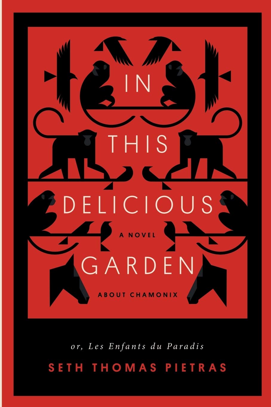 In This Delicious Garden: Or, Les Enfants du Paradis (a Novel about Chamonix) Action & Adventure