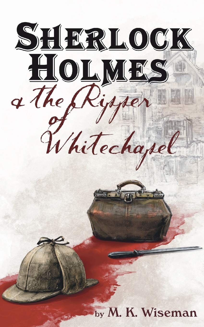 Sherlock Holmes & the Ripper of Whitechapel Historical Fiction