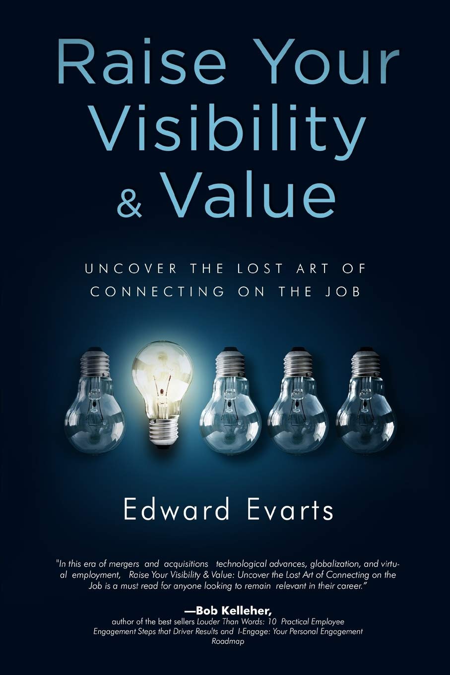 Raise Your Visibility & Value: Uncover The Lost Art of Connecting On The Job Business, Finance & Career