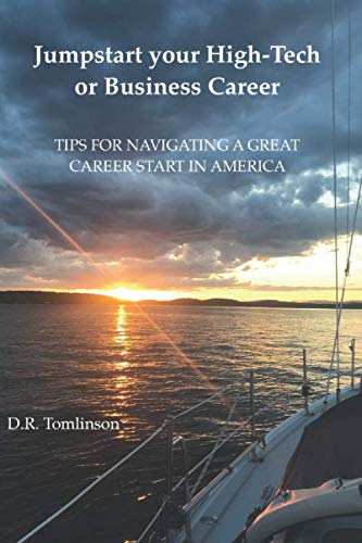 Jumpstart Your High-Tech or Business Career: TIPS FOR NAVIGATING A GREAT CAREER START IN AMERICA Business, Finance & Career