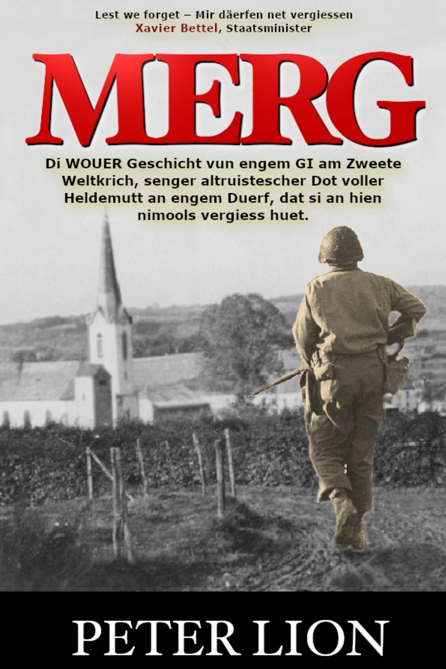 Merg: Di WOUER Geschicht vun engem GI am Zweete Weltkrich, senger altruistescher Dot voller Heldemutt an engem Duerf, dat si an hien nimools vergiess huet. Politics & Society