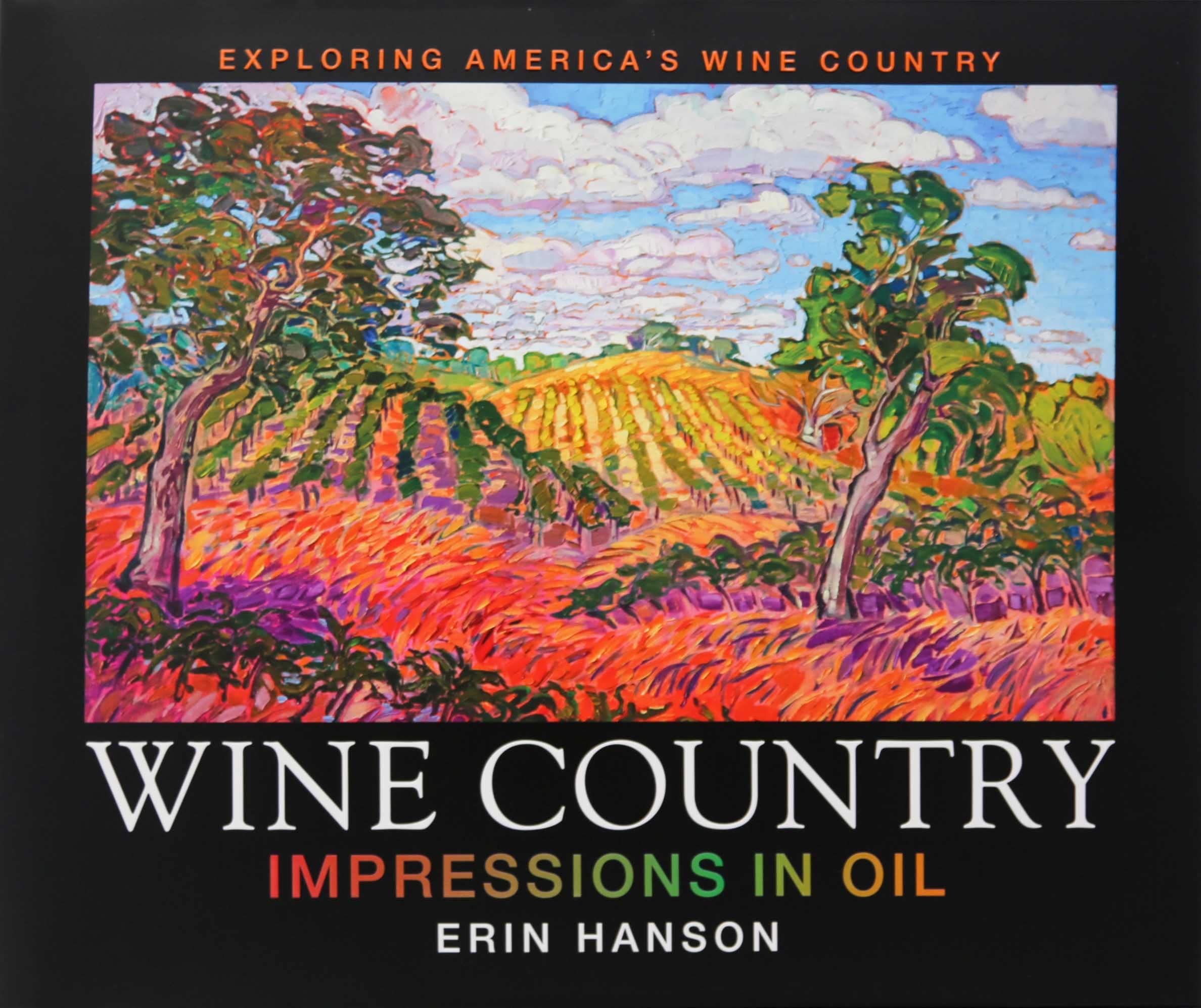 Wine Country: Impressions in Oil, Impressionism Coffee Table Art Book by Erin Hanson Books