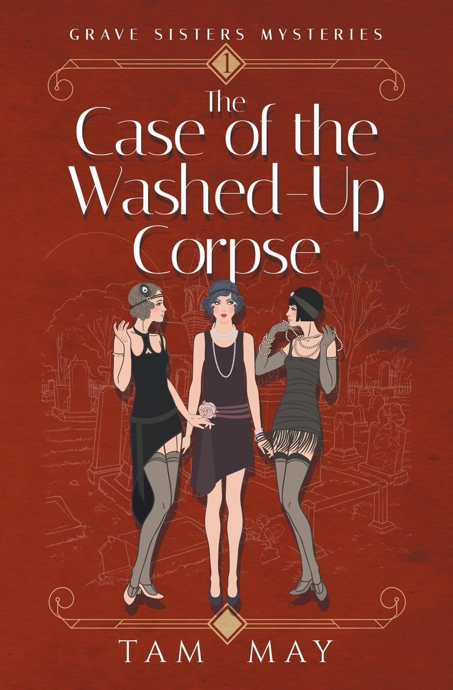 The Case of The Washed-Up Corpse (Grave Sisters Mysteries Historical Fiction