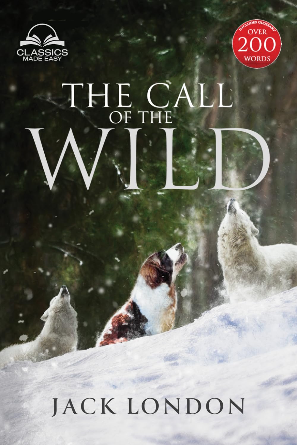 The Call of the Wild - Unabridged with full Glossary, Historic Orientation, Character and Location Guide (Annotated) Classics