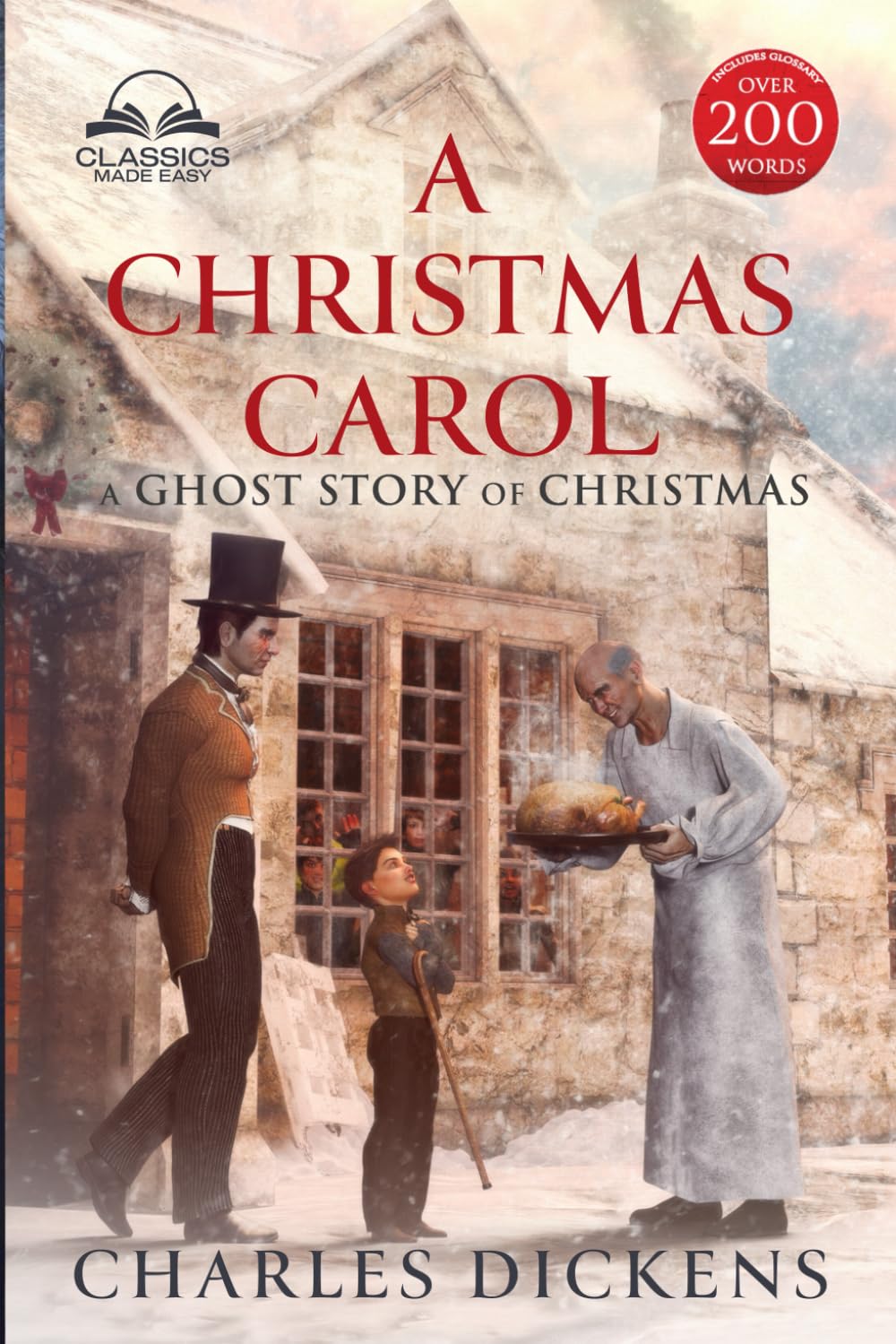 A Christmas Carol (Classics Made Easy): Unabridged, with Glossary, Historic Orientation, and Character Guide Classics