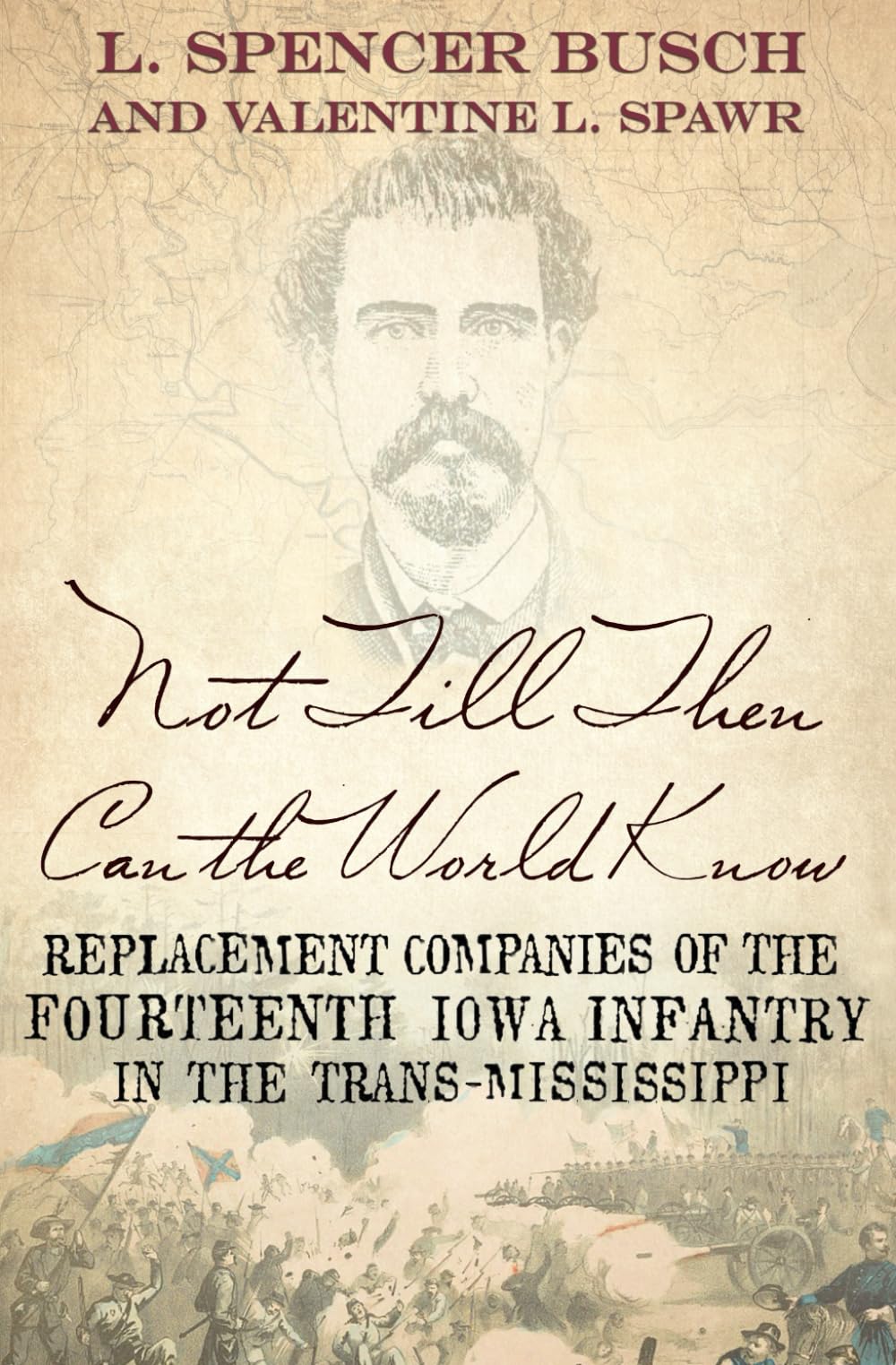 Not Till Then Can the World Know: Replacement Companies of the Fourteenth Iowa Infantry in the Trans-Mississippi Politics & History